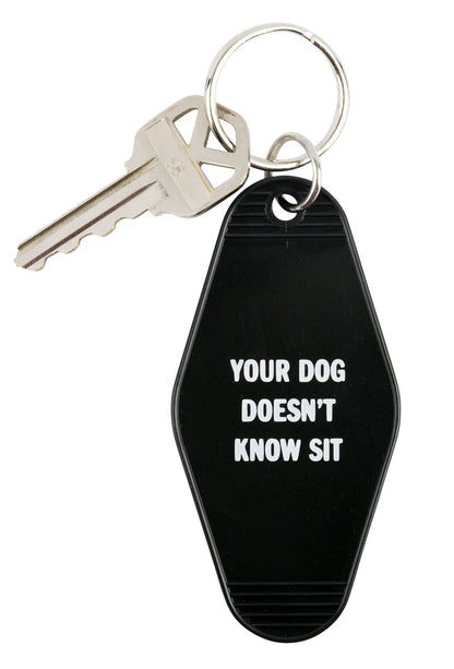 Your Dog Doesn't Know Sit Keychain